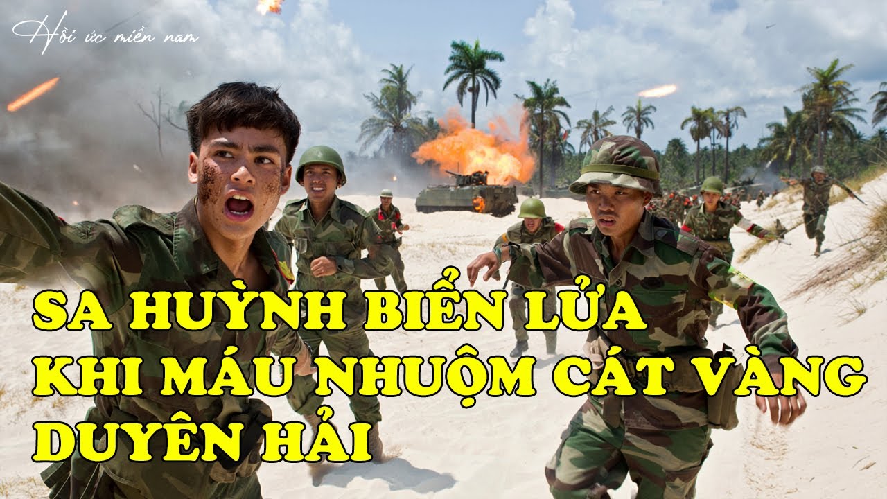 Sa Huỳnh Biển Lửa - Khi M&aacute;u Nhuộm C&aacute;t V&agrave;ng Duy&ecirc;n Hải | Hồi Ức Miền Nam | Hồi K&yacute; Miền Nam