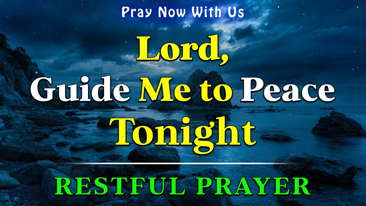 A Restful Prayer Before Sleeping - Dear Lord, Guide Me to Peaceful Rest Tonight