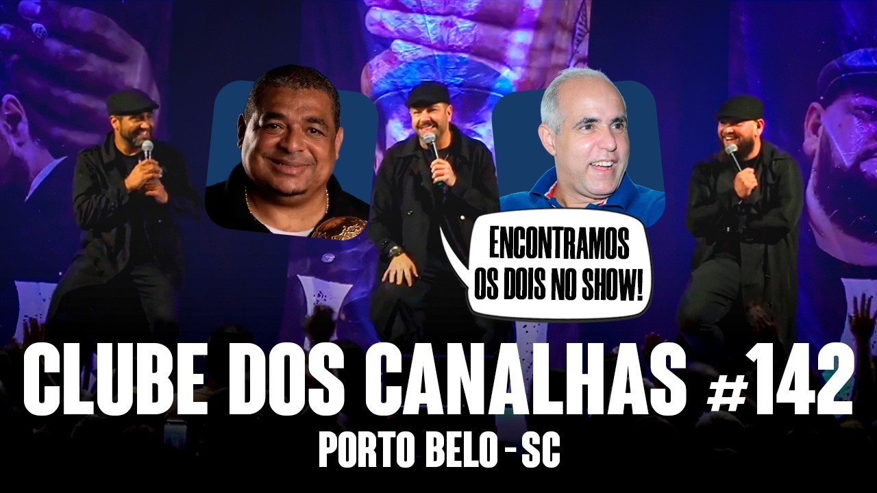 CLUBE DOS CANALHAS #142 | PORTO BELO - SC
