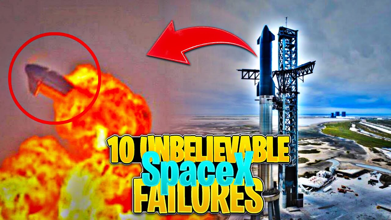 10 unbelievable spaceX failures