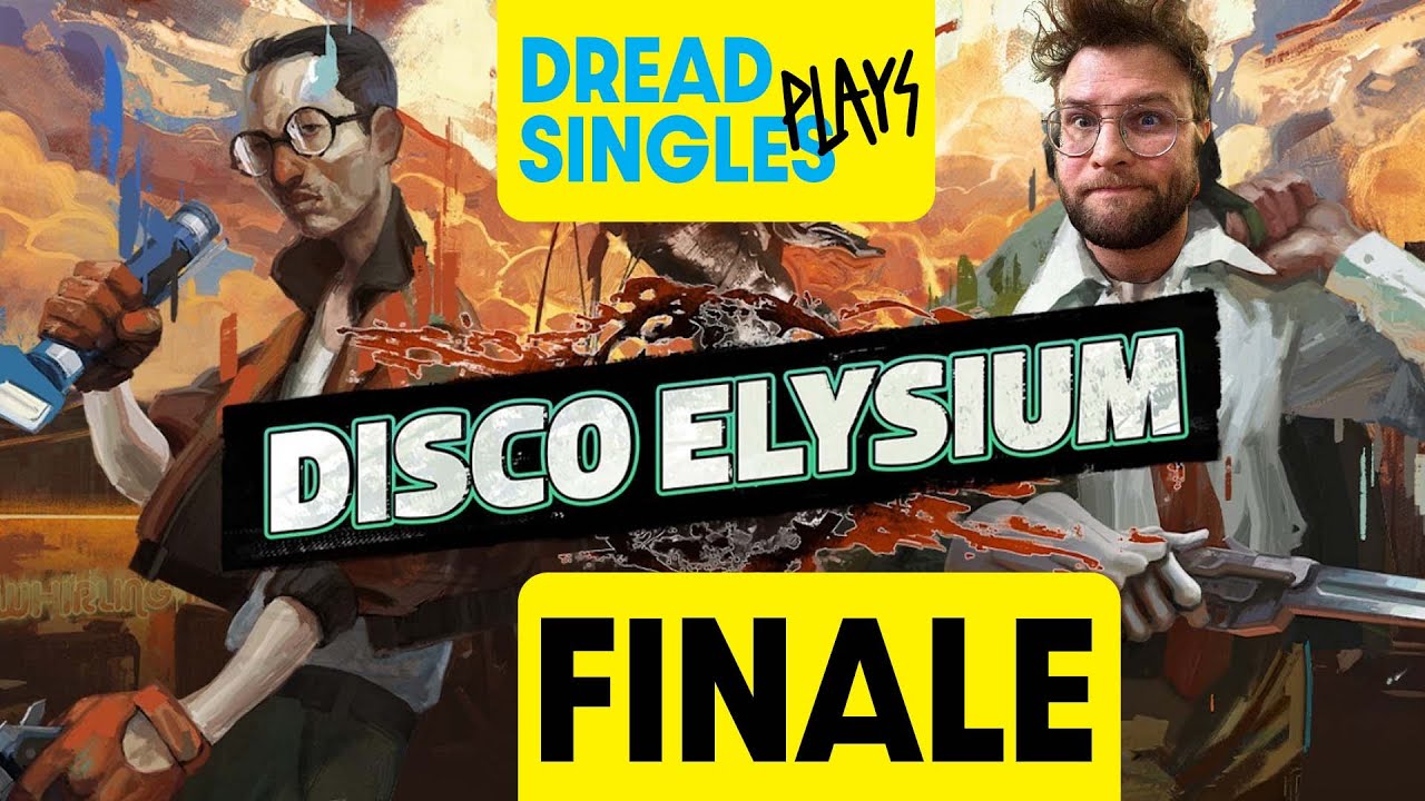Dread Singles Plays! Disco Elysium FINALE! (first playthrough)