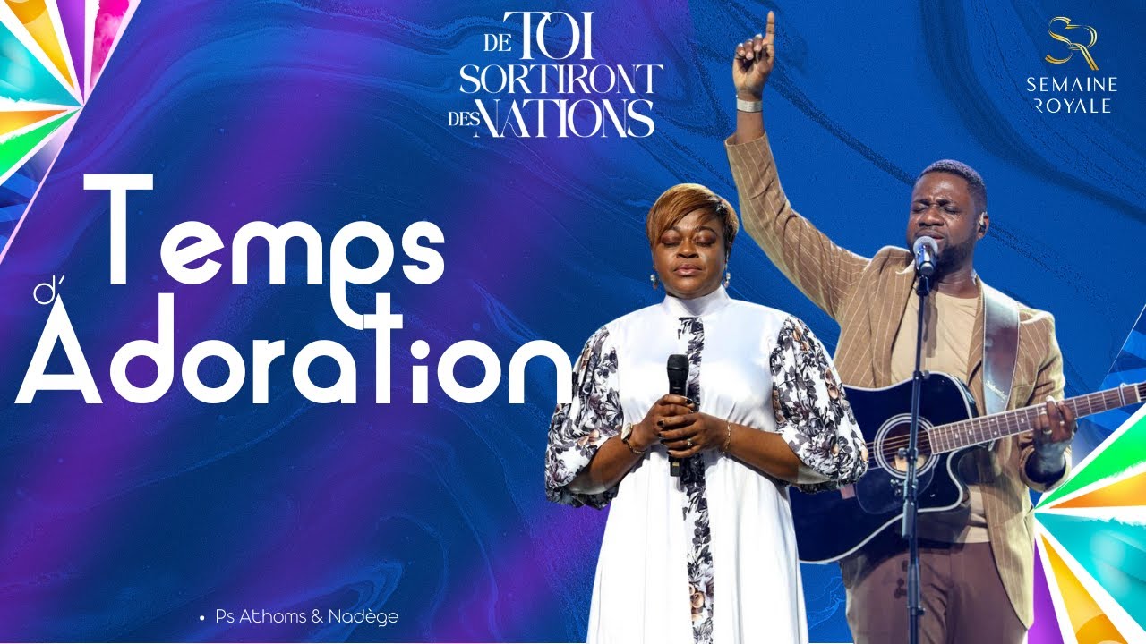 Semaine Royale - Temps d'adoration avec Ps Athoms & Nadège