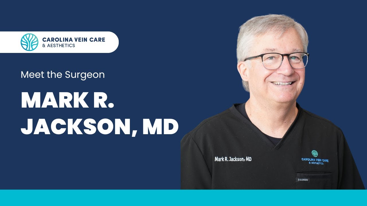 Meet Dr.  Mark Jackson of Carolina Vein Care & Aesthetics