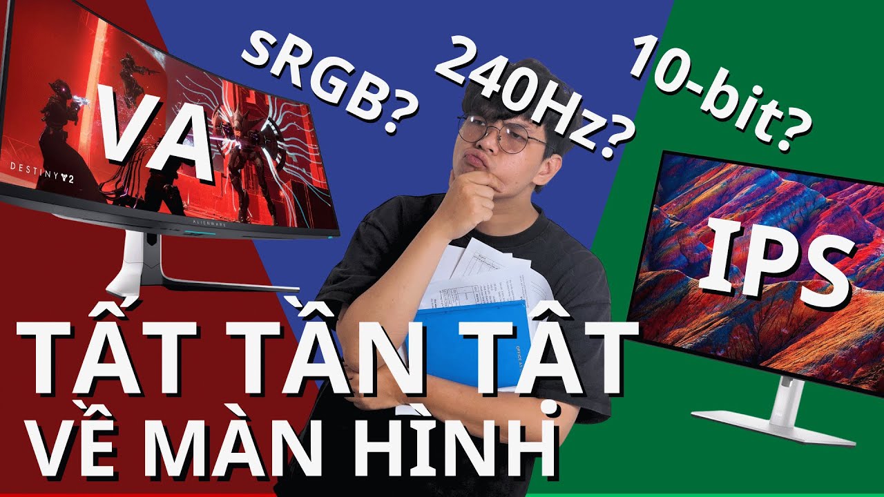TẤT TẦN TẬT VỀ MÀN HÌNH MÁY TÌNH TRONG 16 PHÚT! Hướng Dẫn Chọn Màn Hình Phù Hợp Với Mọi Nhu Cầu!