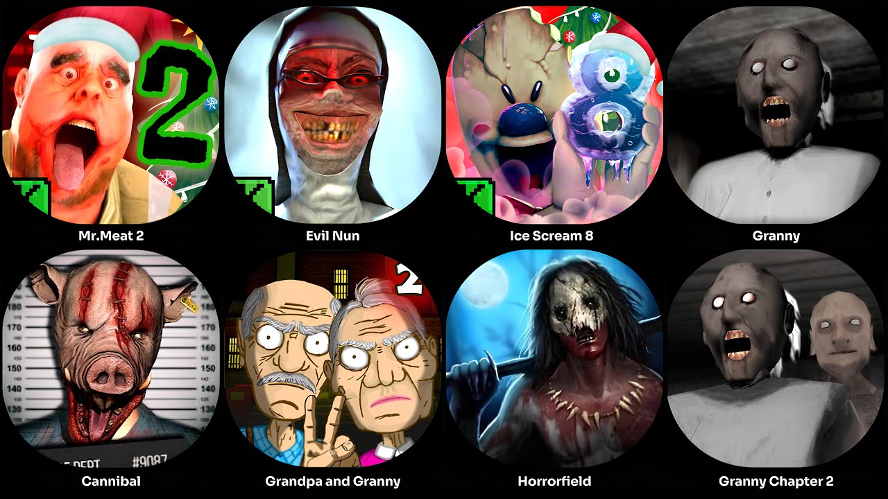 Mr.Meat 2,Evil Nun,Ice Scream 8,Cannibal,Granny,Granny Chapter 2