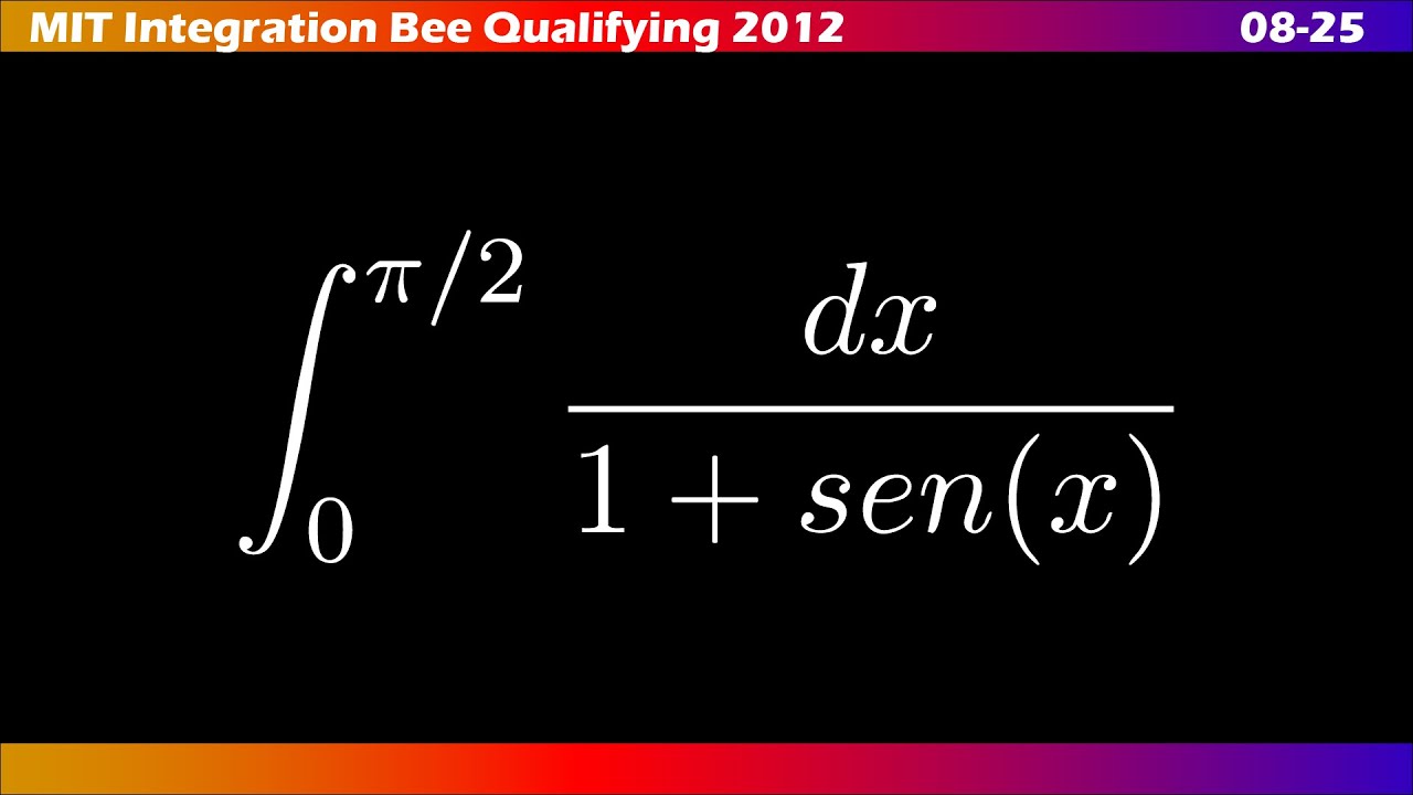 08–25 |📚 ∫ MIT Integration Bee 2012 | Ejercicios Clasificatorios