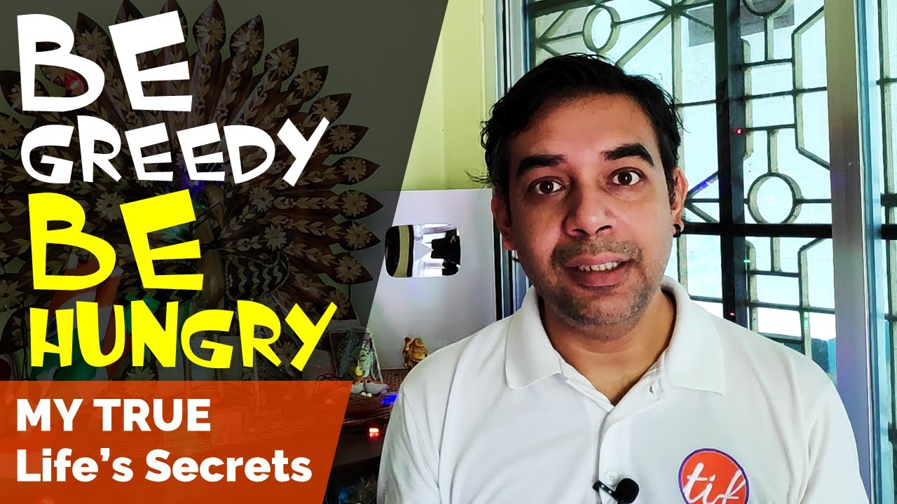 Be Greedy Be Hungry - My Life's SECRETS | The Indian Freelancer 2020