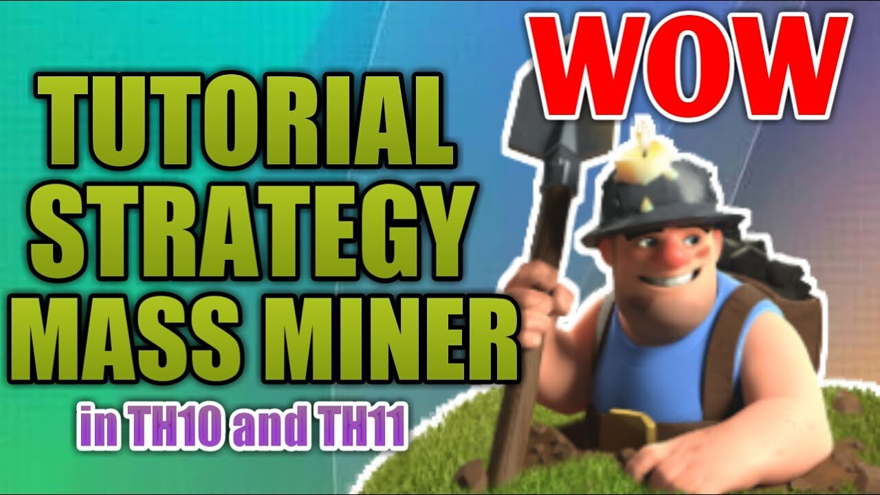 Clash Of Clans:Mass Miner Strategy of Th10 Tutorial For War||Proper guide for Three Star MASS MINER