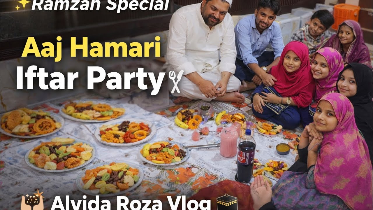 Ramzan special aaj hamare yaha iftar party alvida roza vlog 🕋🤲🏻🫀