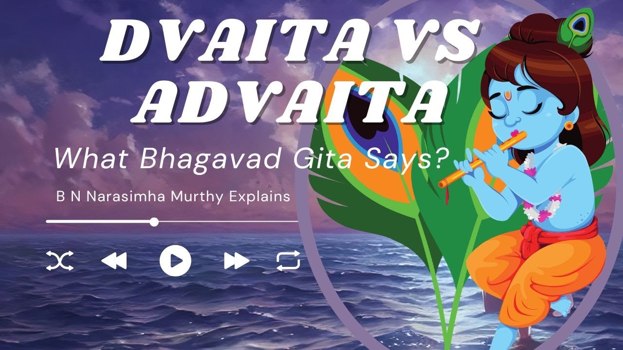 Dvaita vs Advaita: What Does the Gita Really Say?