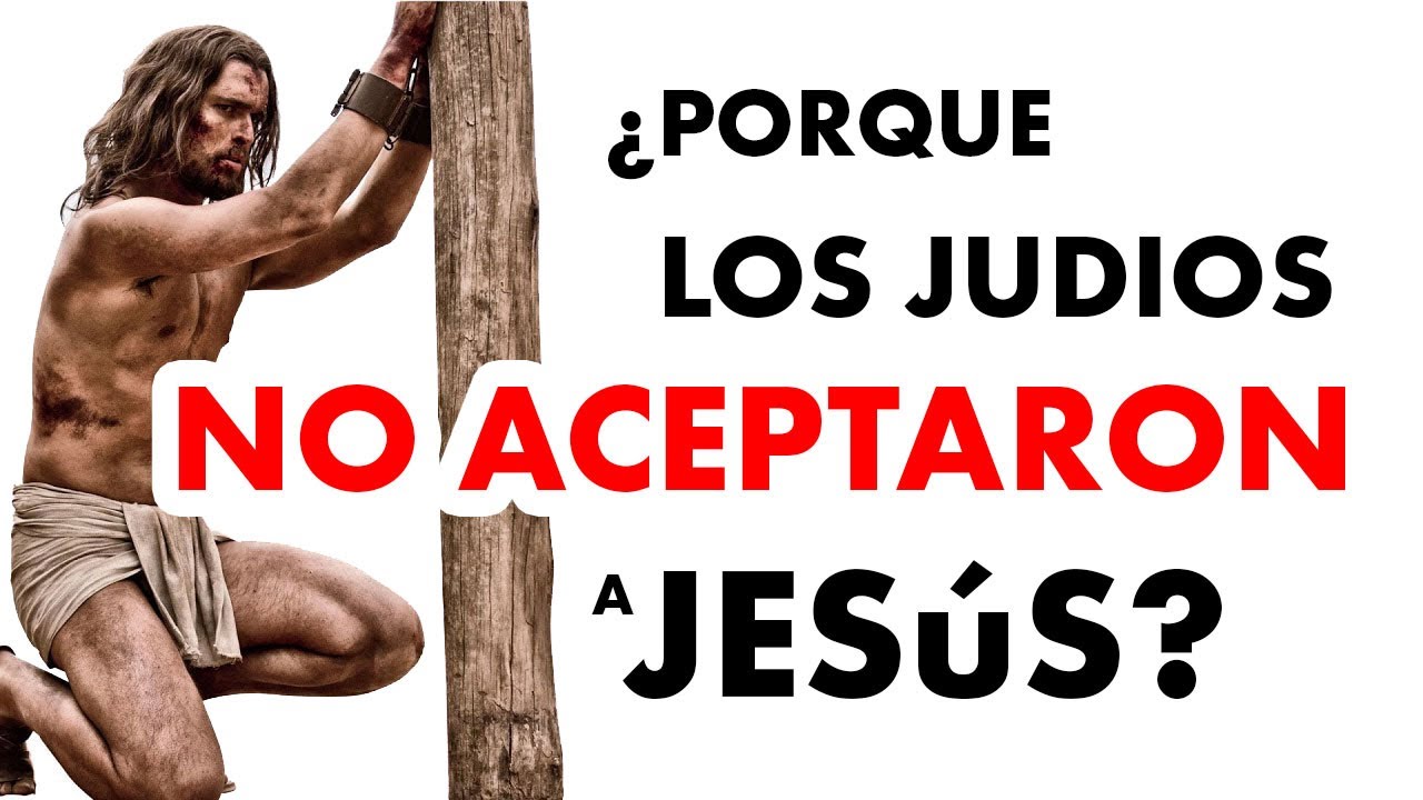¿Porqué Los Judios Rechazaron A Jesús? ¿Porqué Los Fariseos No Reconocieron Al Mesías?