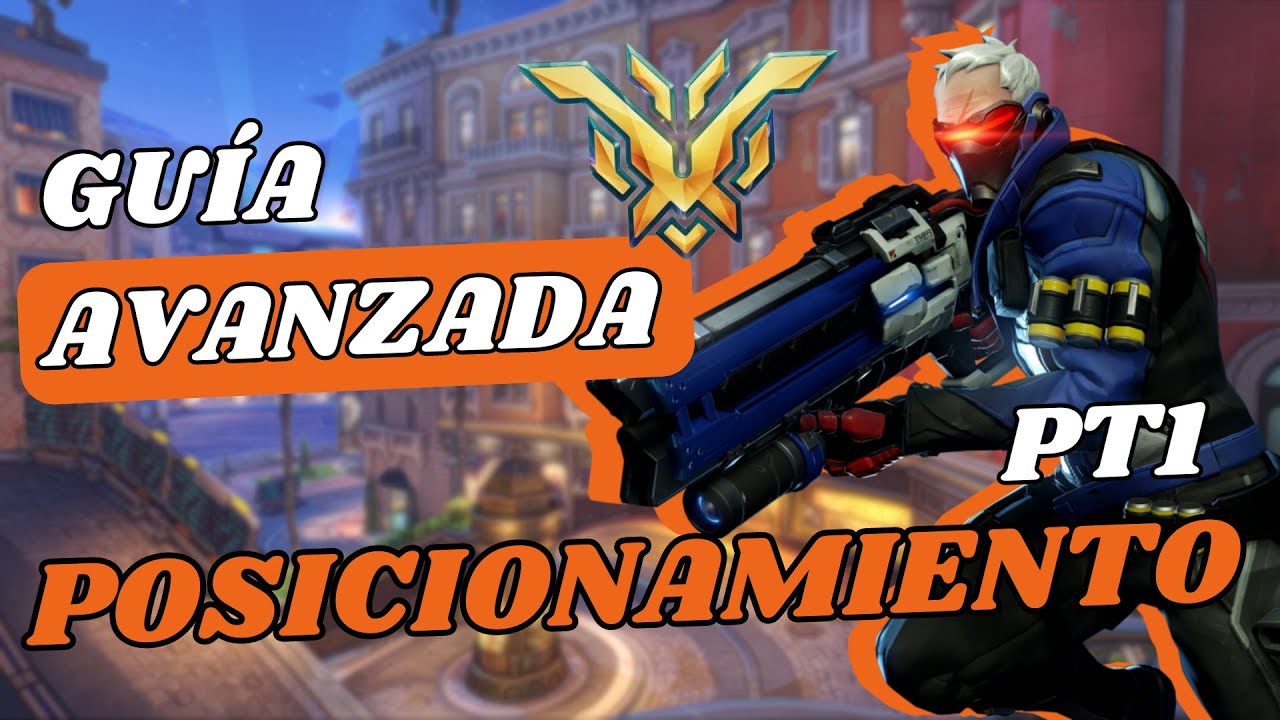 Guía Avanzada de POSICIONAMIENTO PT1 | GUÍA OVERWATCH 2 PARA PRINCIPIANTES Y NO TAN PRINCIPIANTES