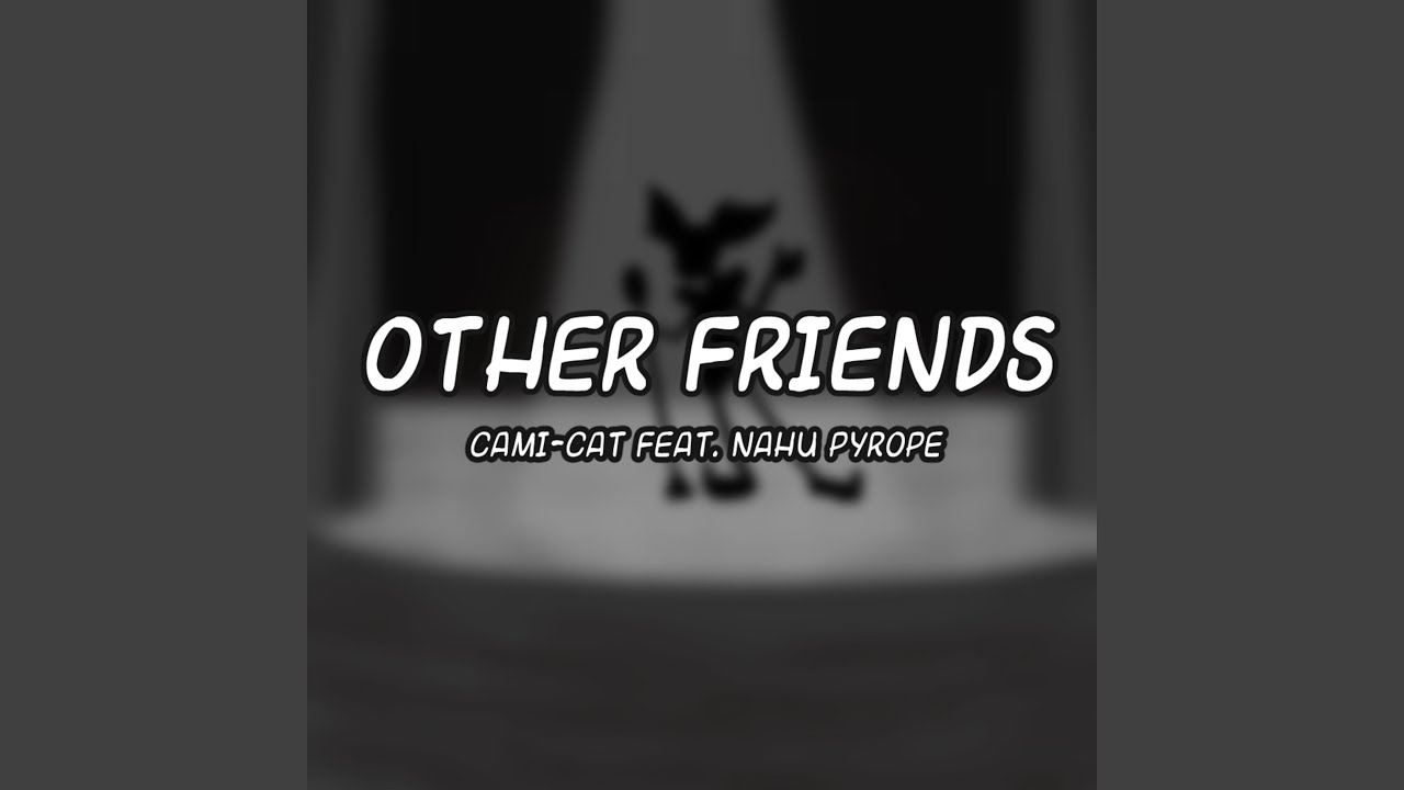 Other Friends (feat. Nahu Pyrope)