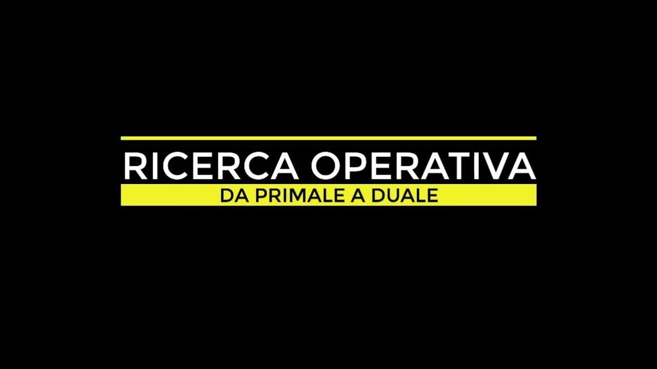 RICERCA OPERATIVA - DUALITÀ - DA PRIMALE A DUALE