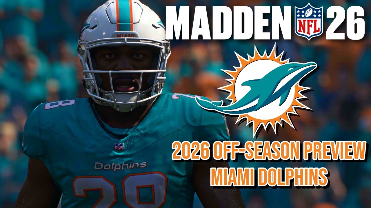 Madden NFL 26 - MIAMI DOLPHINS - 2026 Off-Season Preview!