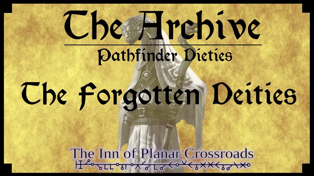 THE ARCHIVE - Pathfinder Deities: The Forgotten Dieties