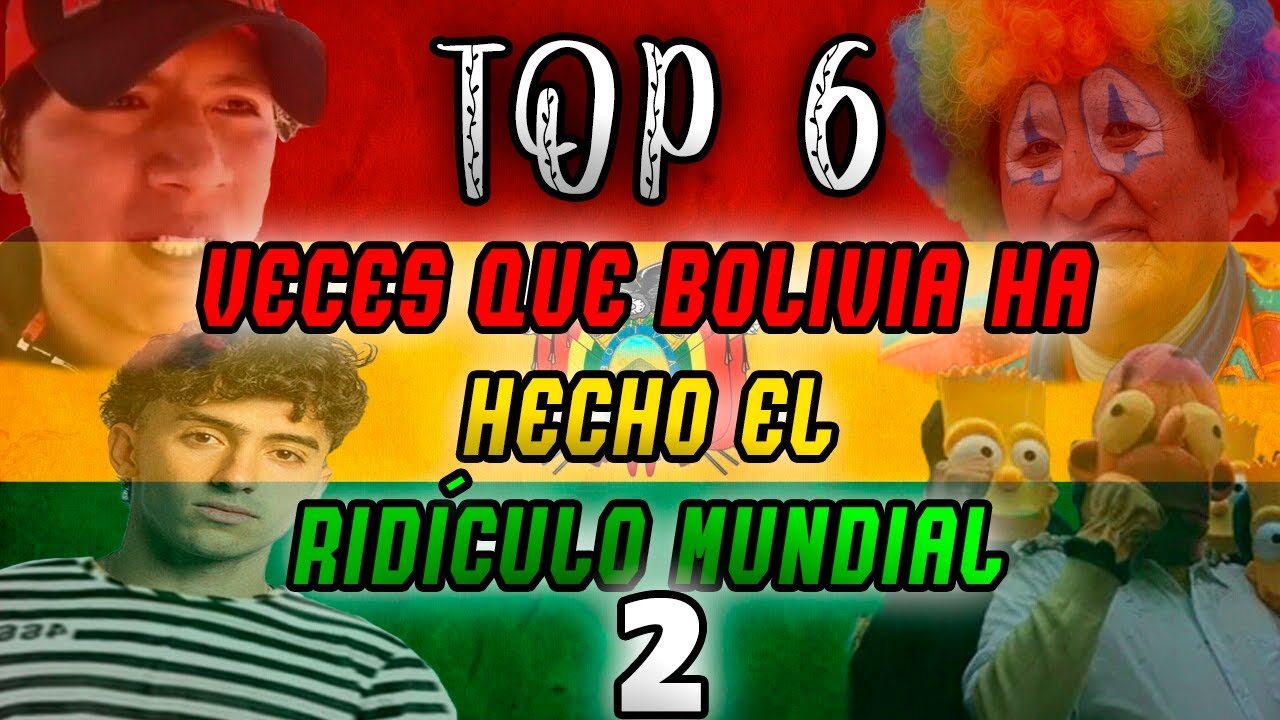 TOP 6: VECES QUE BOLIVIA HA HECHO EL RIDÍCULO MUNDIAL - PARTE II