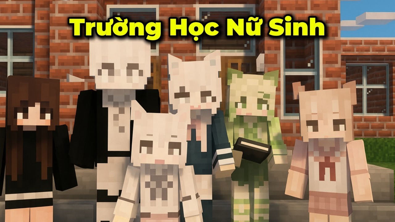 Tôi Đỗ Vào Trường Đại Học Toàn Nữ Sinh Bất Ổn Nhất MInecraft 😆 - Lương Hub