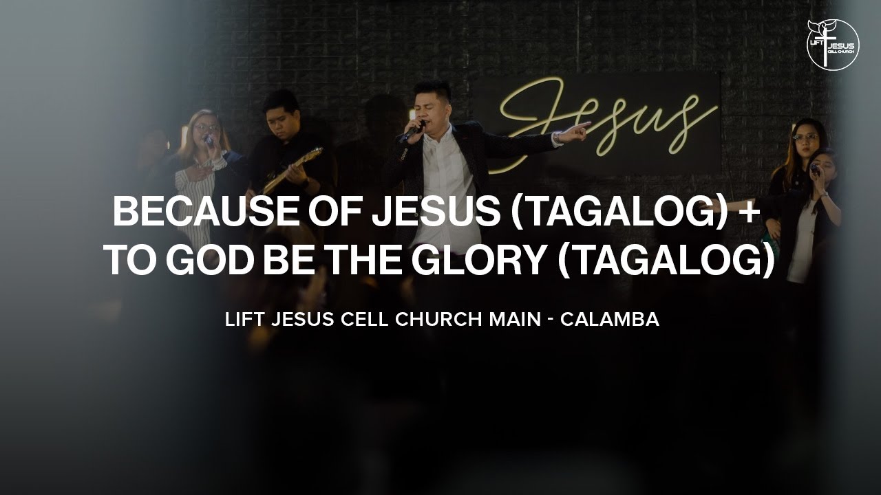 Because of Jesus (Tagalog) + To God be the Glory (Tagalog)