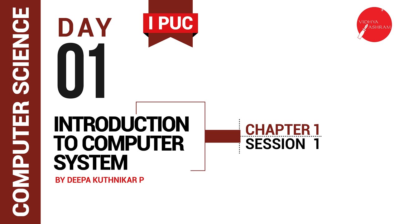 DAY 01 | COMPUTER SCIENCE | I PUC | INTRODUCTION TO COMPUTER SYSTEM | L1