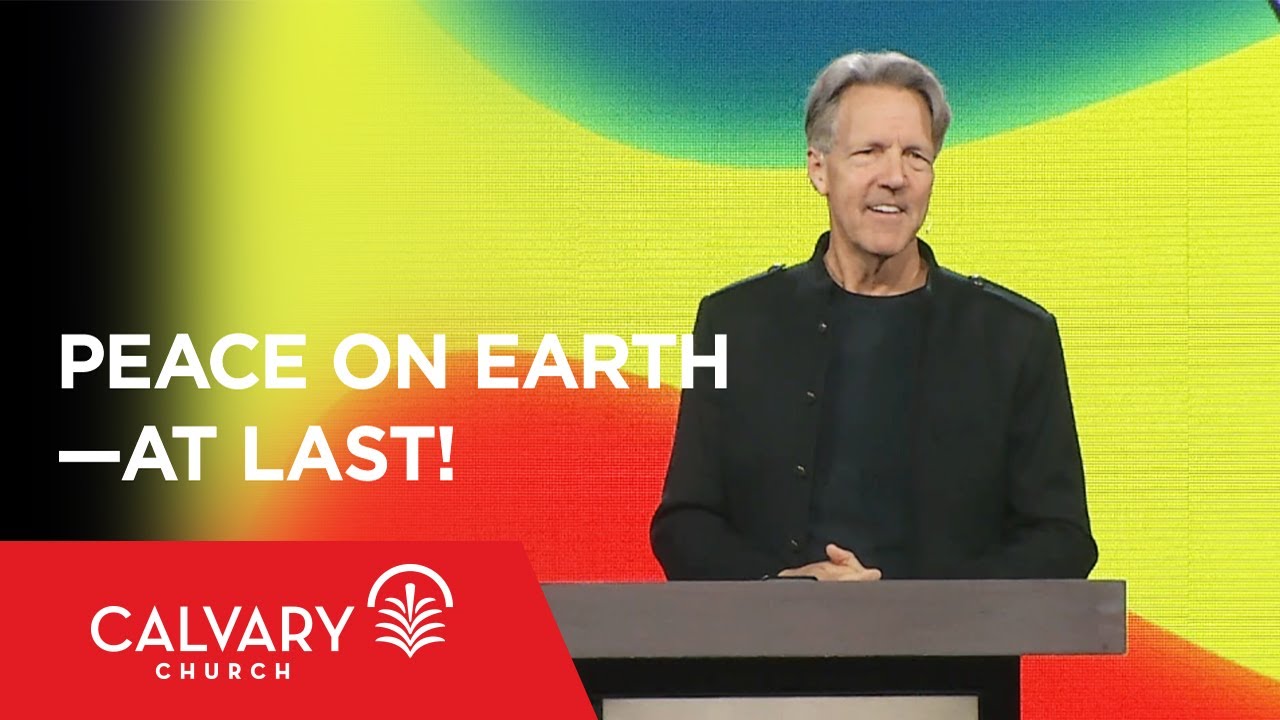 Peace on Earth—At Last! - Isaiah 9:6-7 - Skip Heitzig