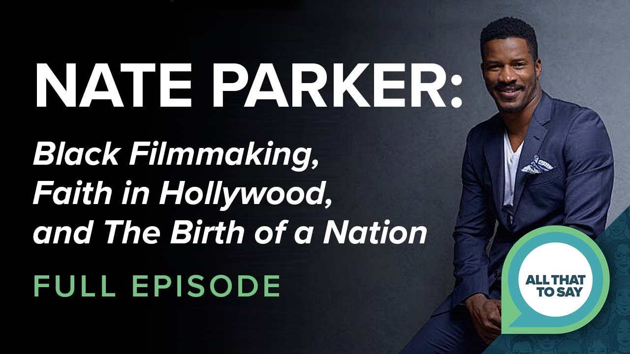 Nate Parker: Black Filmmaking, Faith in Hollywood, and The Birth of a Nation