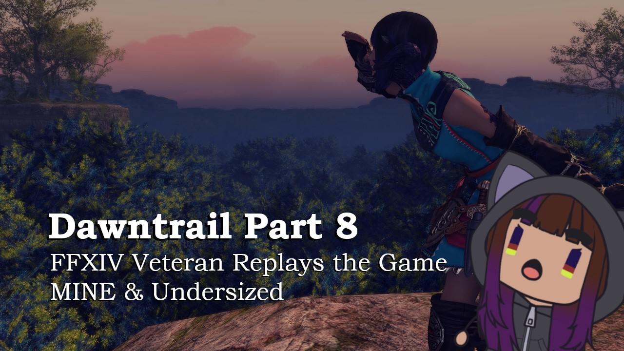 Dawntrail Part 8 - FFXIV Vet Replays the Game MINE & Undersized