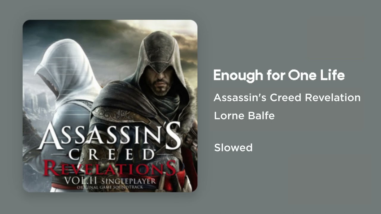 Assassin's Creed Revelations - Enough for One Life (Slowed)