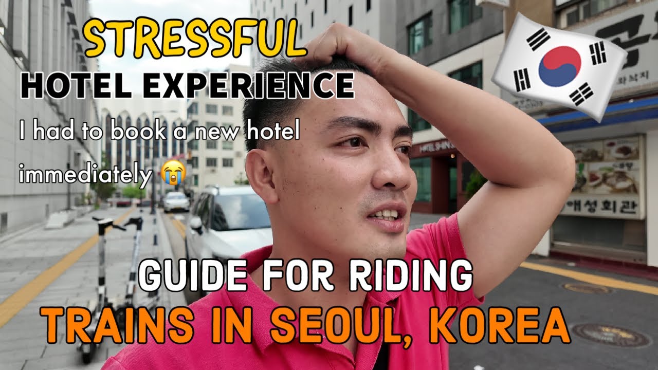 Stressful Hotel Experience in Korea + SEOUL TRAIN GUIDE | Seoul Korea Vlog