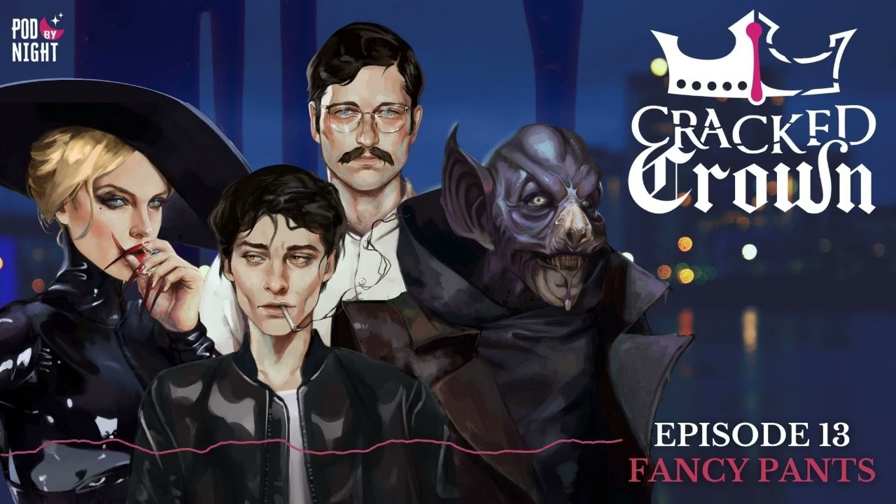 Cracked Crown - Episode 13 - Fancy Pants