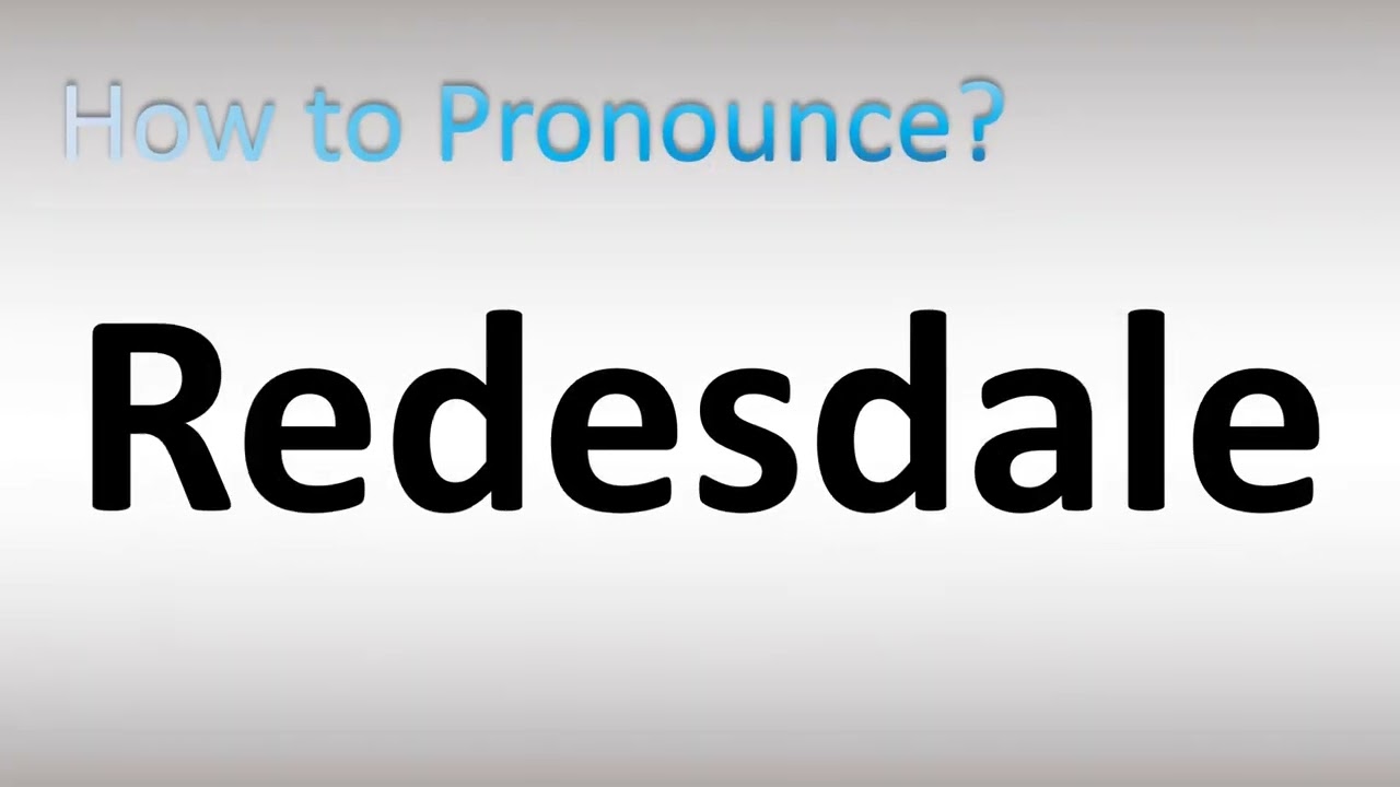 How to Pronounce Redesdale