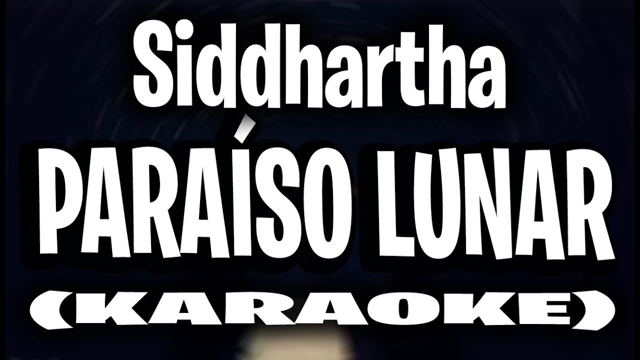 Siddhartha - Paraíso Lunar (KARAOKE)