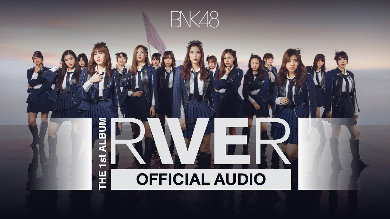 【Official Audio】BNK48 1st ALBUM「RIVER」Full Album / BNK48