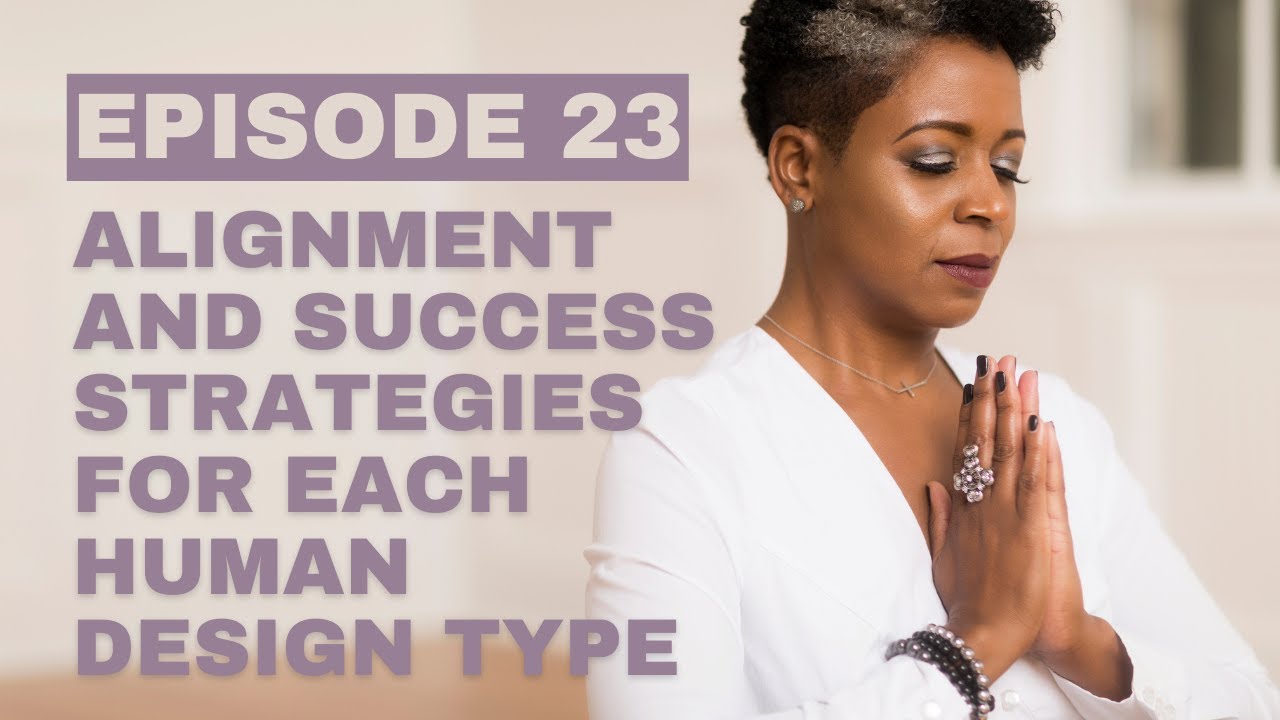 SSBD Podcast – Episode 23: Alignment and Success Strategies for Each Human Design Type