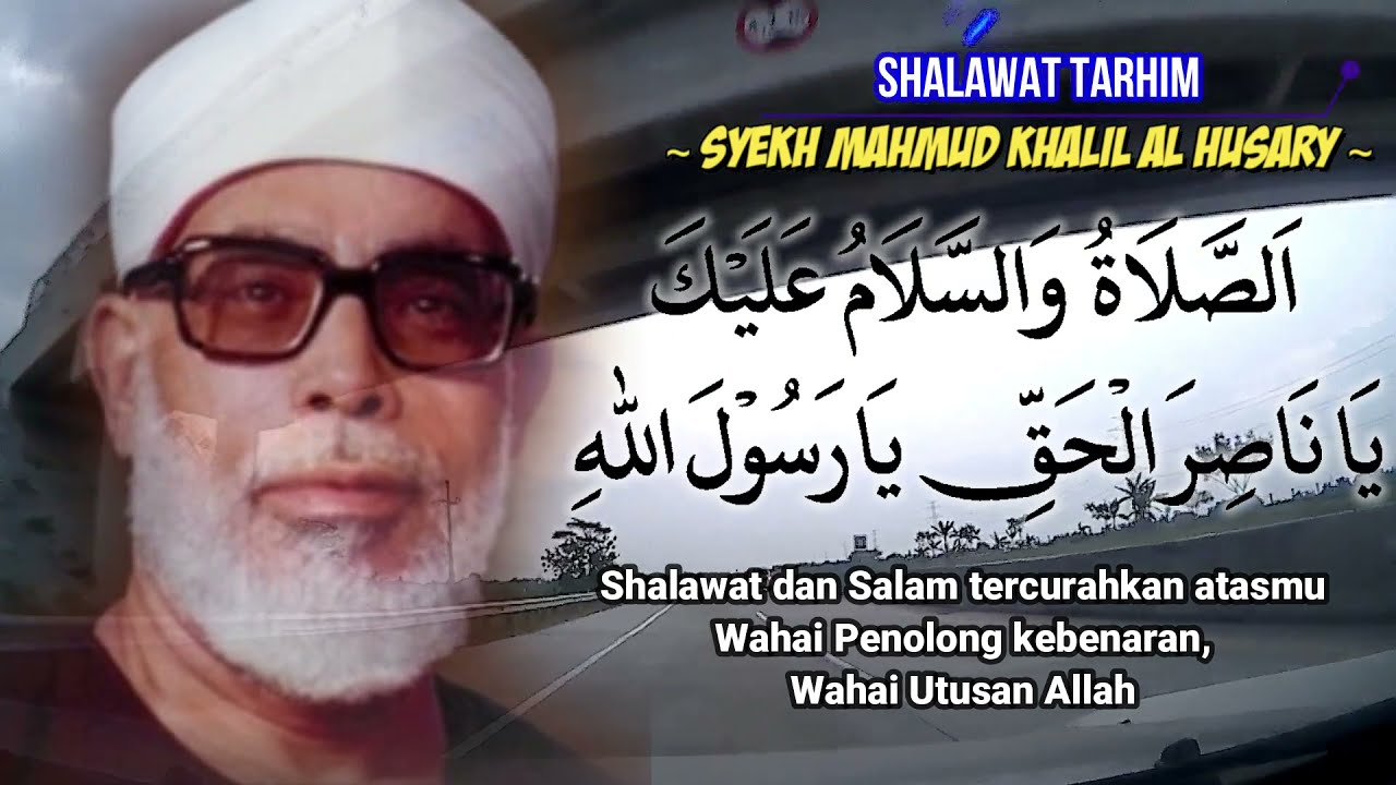 Shalawat Tarhim Syekh Mahmud Khalil Al Husary