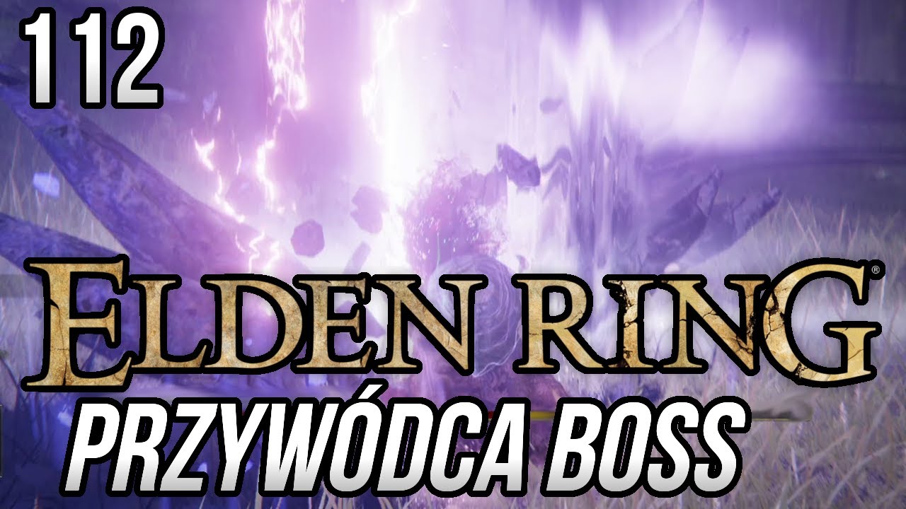 Zagrajmy w Elden Ring [#112] - PRZYW&Oacute;DCA BOSS