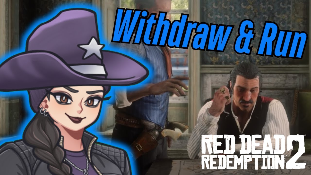 Withdraw & Run (RDR II)