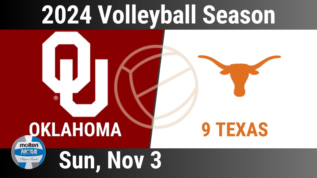 2024 Nov 3 - Volleyball - Oklahoma vs 9 Texas - 2024 Volleyball Season - 20241103