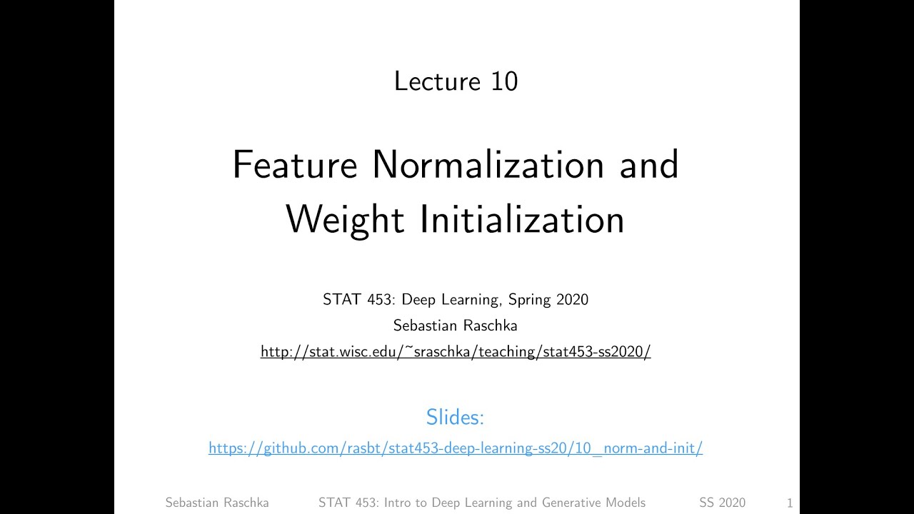 Intro to Deep Learning -- L10 Input and Weight Normalization Part 1/2 [Stat453, SS20]