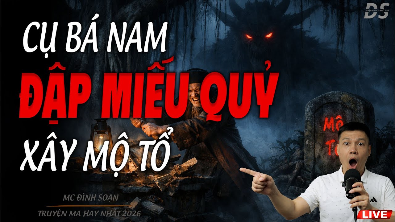 CỤ BÁ NAM ĐẬP MIẾU QUỶ XÂY MỘ TỔ - CẤM NGHE LÚC ĐÊM | TRUYỆN MA MC ĐÌNH SOẠN 2026