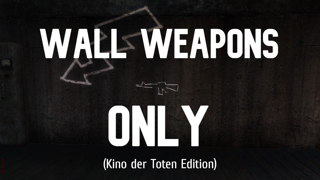 Kino der Toten, but Only Wall Weapons