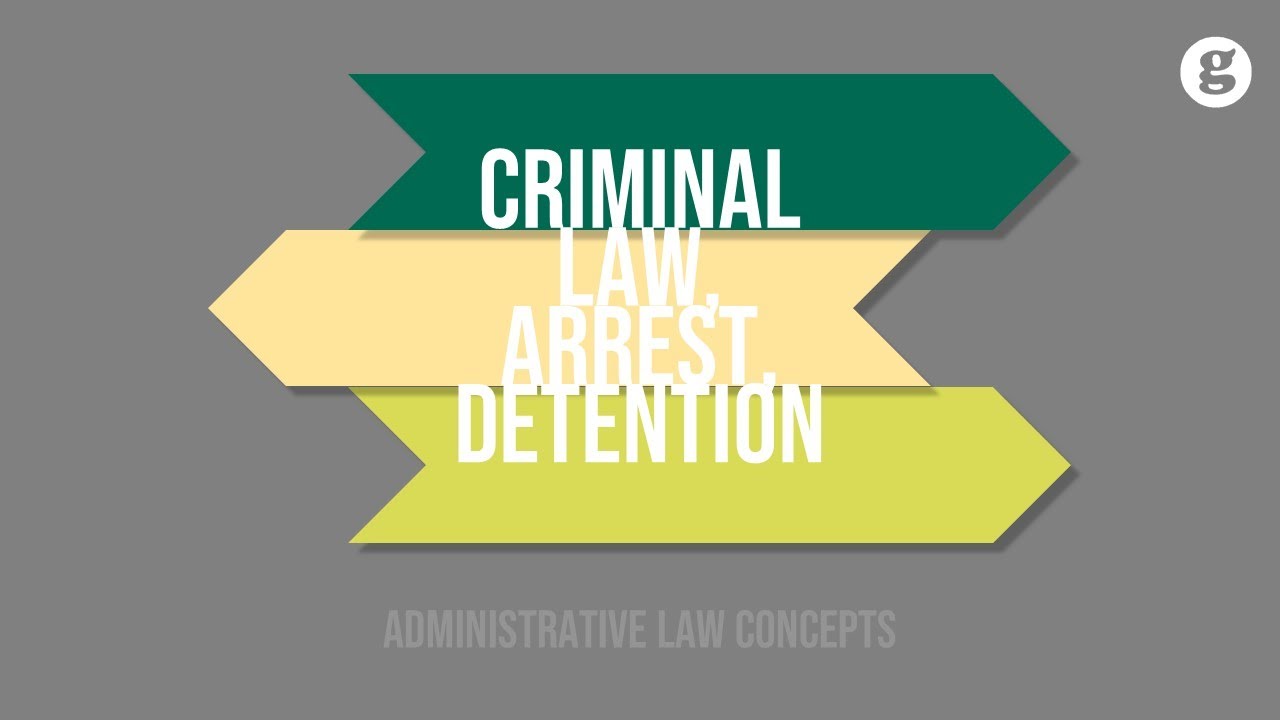 Criminal Law, Arrest, Detention