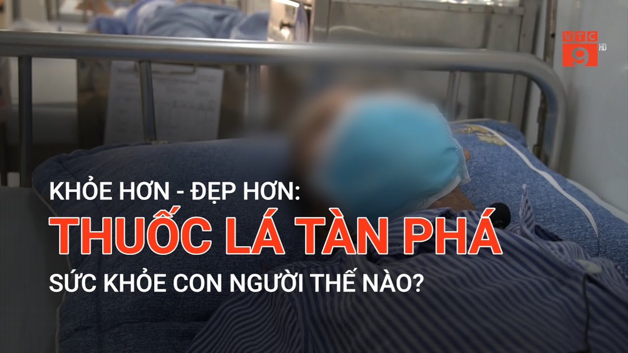 THUỐC LÁ TÀN PHÁ SỨC KHỎE CON NGƯỜI THẾ NÀO? | VTC9