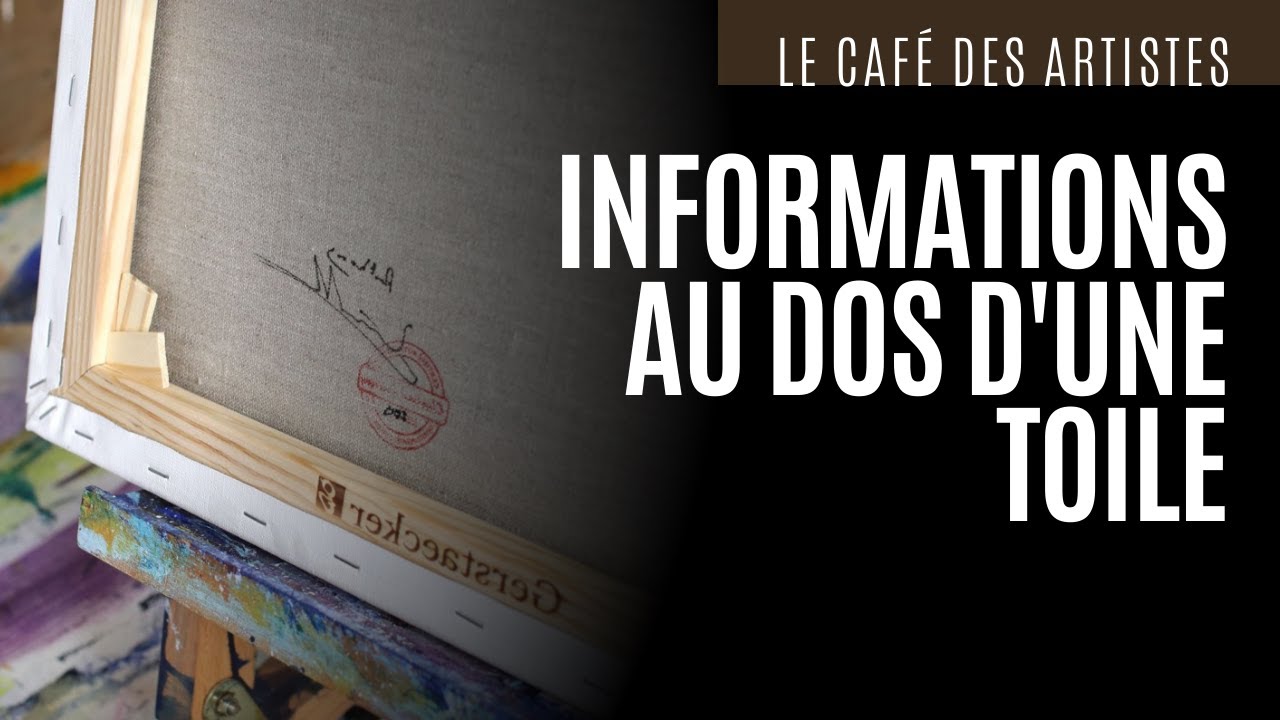 Les informations au dos d'un tableau (signature, contresignature, date, cachet, etc.)