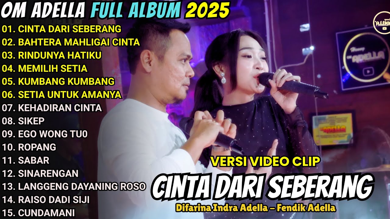 OM ADELLA FULL ALBUM TERBARU 2025 || CINTA DARI SEBERANG - BAHTERA MAHLIGAI CINTA - RINDUNYA HATIKU