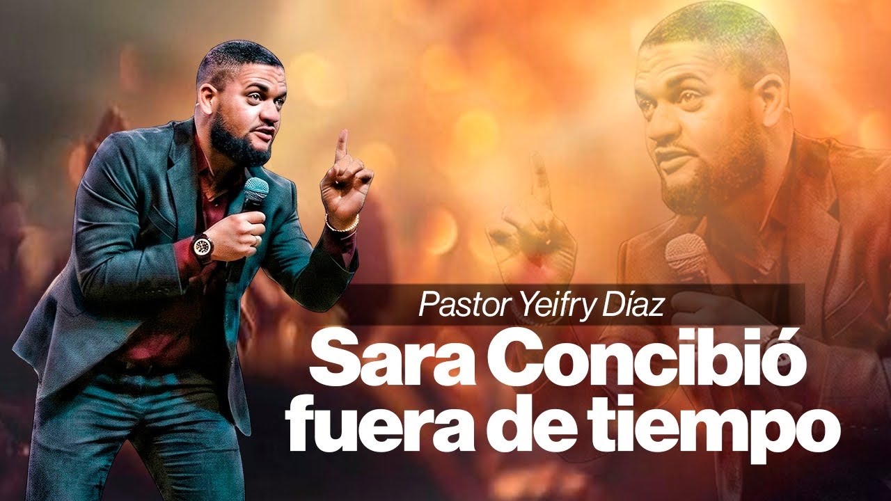 “Sara concibió fuera del tiempo” (Pastor Yeifry Diaz en California)