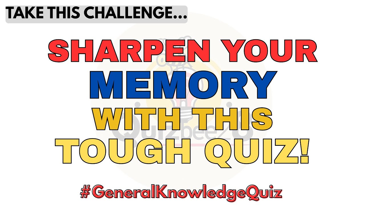 SHARPEN YOUR MEMORY WITH THIS TOUGH QUIZ! Score atleast 7! #generalknowledge  #gk @zaiquizkingdom