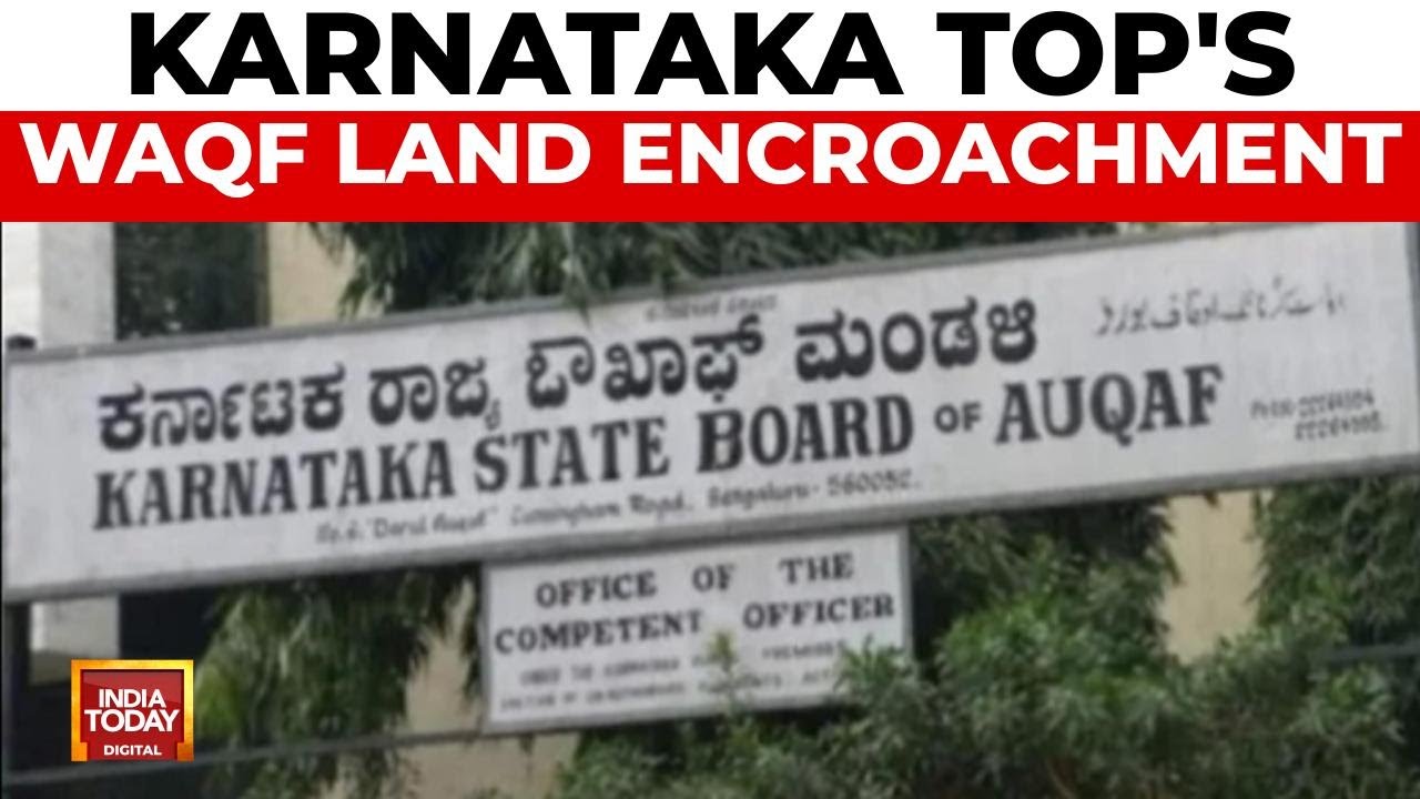 58,900 WAQF Properties Encroached, Maximum in Karnataka | India Today