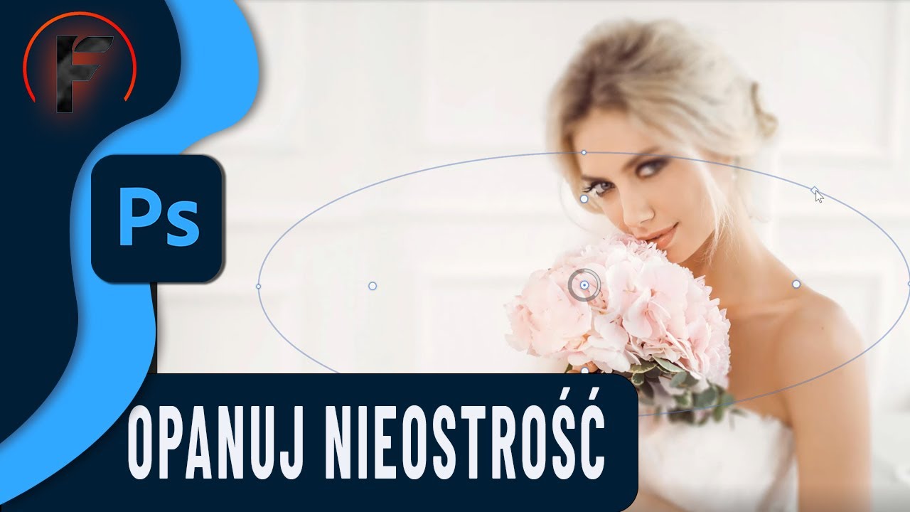 Jak opanować nieostrość na zdjęciu -  Kurs Photoshop