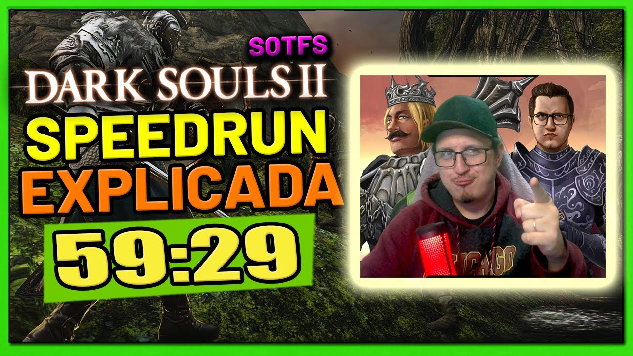 DARK SOULS 2 SOTFS EM 59:29 SPEEDRUN EXPLICADA By TaticaDS